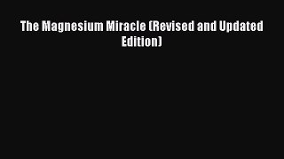 Download The Magnesium Miracle (Revised and Updated Edition) PDF Free