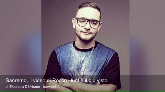 Sanremo, il video di Rocco Hunt è il più visto