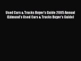 Read Used Cars & Trucks Buyer's Guide 2005 Annual (Edmund's Used Cars & Trucks Buyer's Guide)