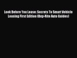 Read Look Before You Lease: Secrets To Smart Vehicle Leasing First Edition (Buy-Rite Auto Guides)