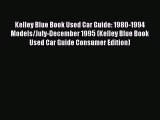 Read Kelley Blue Book Used Car Guide: 1980-1994 Models/July-December 1995 (Kelley Blue Book