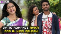 GV to romance Avika Gor and Nikki Galrani | Tamil Focus