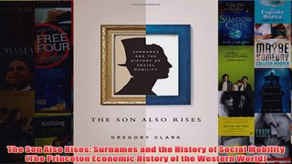 Download PDF  The Son Also Rises Surnames and the History of Social Mobility The Princeton Economic FULL FREE