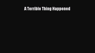 Download A Terrible Thing Happened PDF Online