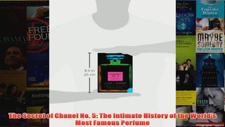 Download PDF  The Secret of Chanel No 5 The Intimate History of the Worlds Most Famous Perfume FULL FREE