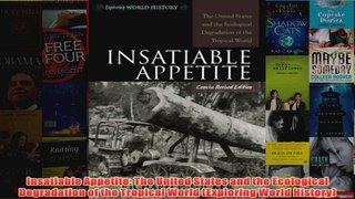 Download PDF  Insatiable Appetite The United States and the Ecological Degradation of the Tropical FULL FREE