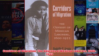 Download PDF  Corridors of Migration The Odyssey of Mexican Laborers 16001933 FULL FREE