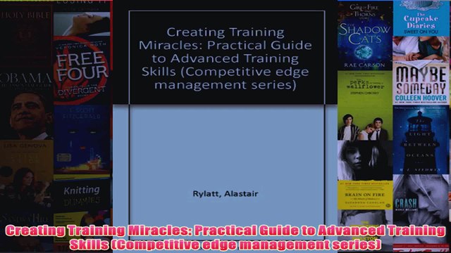 Download PDF Creating Training Miracles Practical Guide to Advanced Training Skills Competitive edge FULL FREE