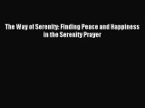 Read The Way of Serenity: Finding Peace and Happiness in the Serenity Prayer Ebook Free