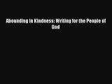 Read Abounding in Kindness: Writing for the People of God PDF Online