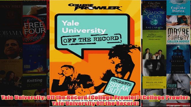 Download PDF Yale University Off the Record College Prowler College Prowler Yale University Off FULL FREE