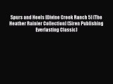 [Download] Spurs and Heels [Divine Creek Ranch 5] [The Heather Rainier Collection] (Siren Publishing