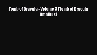 [PDF] Tomb of Dracula - Volume 3 (Tomb of Dracula Omnibus) Download Full Ebook