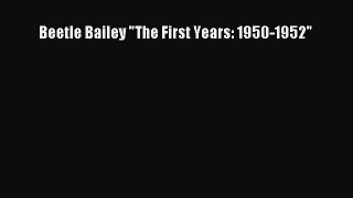 [PDF] Beetle Bailey The First Years: 1950-1952 Download Full Ebook