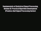 Ebook Fundamentals of Statistical Signal Processing Volume III: Practical Algorithm Development