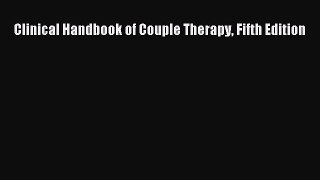Read Clinical Handbook of Couple Therapy Fifth Edition Free Full Ebook
