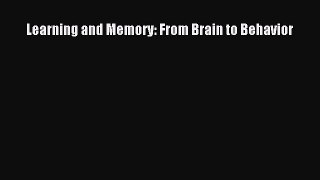 Read Learning and Memory: From Brain to Behavior Free Full Ebook