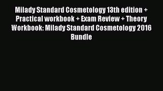 Read Milady Standard Cosmetology 13th edition + Practical workbook + Exam Review + Theory Workbook: