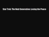 PDF Star Trek: The Next Generation: Losing the Peace  Read Online