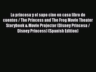 PDF La princesa y el sapo cine en casa libro de cuentos / The Princess and The Frog Movie Theater