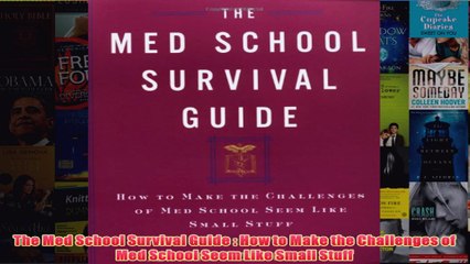 Download PDF  The Med School Survival Guide  How to Make the Challenges of Med School Seem Like Small FULL FREE