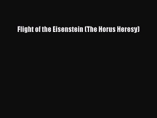 Download Flight of the Eisenstein (The Horus Heresy)  EBook