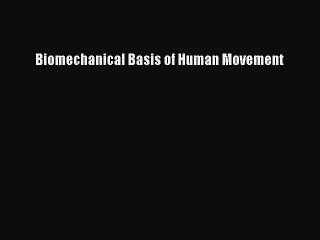 PDF Biomechanical Basis of Human Movement Download Online