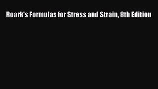 Ebook Roark's Formulas for Stress and Strain 8th Edition Read Full Ebook