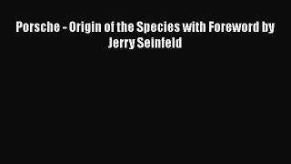 Ebook Porsche - Origin of the Species with Foreword by Jerry Seinfeld Read Full Ebook