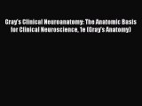 Download Gray's Clinical Neuroanatomy: The Anatomic Basis for Clinical Neuroscience 1e (Gray's
