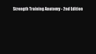 Download Strength Training Anatomy - 2nd Edition  Read Online