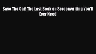 Read Save The Cat! The Last Book on Screenwriting You'll Ever Need Ebook Free