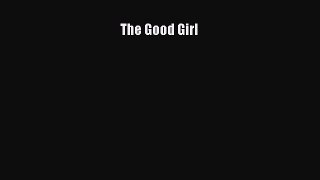 Download The Good Girl Ebook Free