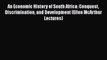 Download An Economic History of South Africa: Conquest Discrimination and Development (Ellen