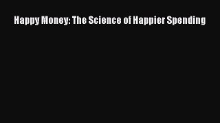 [PDF] Happy Money: The Science of Happier Spending [Download] Online