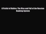 PDF A Fistful of Rubles: The Rise and Fall of the Russian Banking System  EBook
