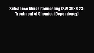 Ebook Substance Abuse Counseling (SW 393R 23-Treatment of Chemical Dependency) Free Full Ebook
