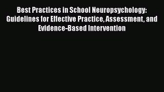 Read Best Practices in School Neuropsychology: Guidelines for Effective Practice Assessment