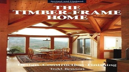 The Timber Frame Home  Design  Construction  Finishing Ebook pdf download