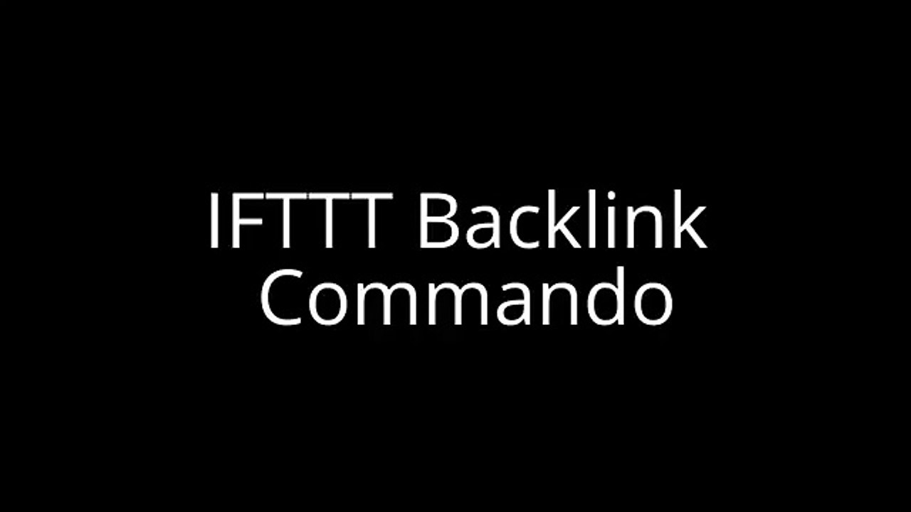 IFTTT Backlink Commando The Automated Secret