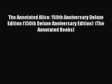 Read The Annotated Alice: 150th Anniversary Deluxe Edition (150th Deluxe Anniversary Edition)