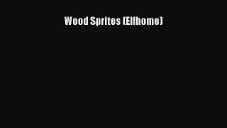Download Wood Sprites (Elfhome)  Read Online