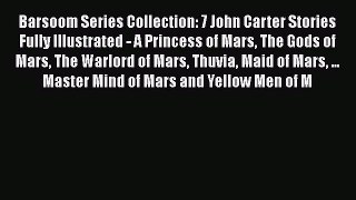 Download Barsoom Series Collection: 7 John Carter Stories Fully Illustrated - A Princess of
