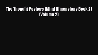 Download The Thought Pushers (Mind Dimensions Book 2) (Volume 2) Free Books