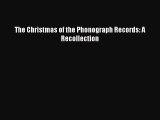 Download The Christmas of the Phonograph Records: A Recollection Free Books