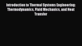 Ebook Introduction to Thermal Systems Engineering: Thermodynamics Fluid Mechanics and Heat
