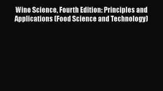 Ebook Wine Science Fourth Edition: Principles and Applications (Food Science and Technology)