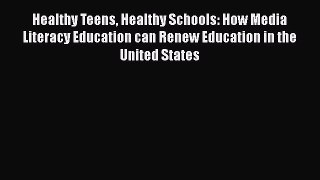 [PDF] Healthy Teens Healthy Schools: How Media Literacy Education can Renew Education in the