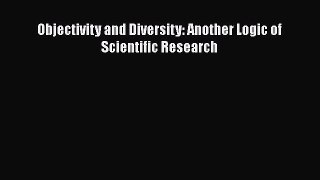 [PDF] Objectivity and Diversity: Another Logic of Scientific Research Read Online