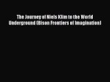 Download The Journey of Niels Klim to the World Underground (Bison Frontiers of Imagination)